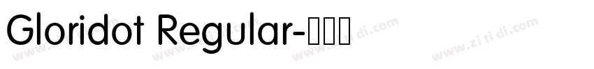Gloridot Regular字体转换 Gloridot Regular字体转换